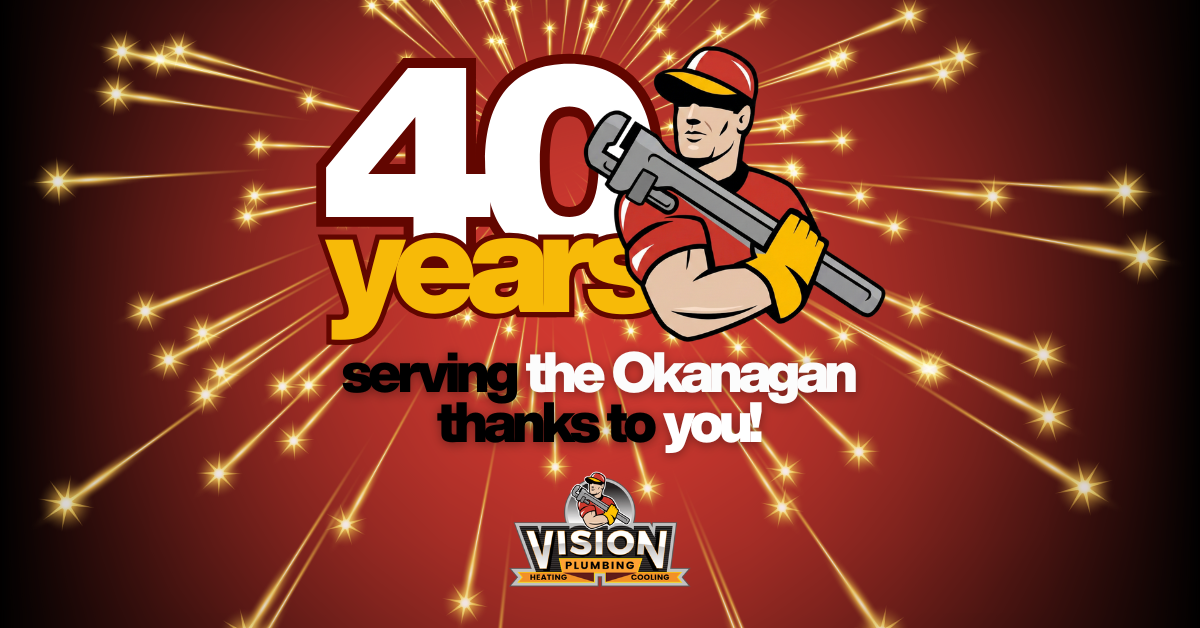 Plumber from Vision's logo overlapping text that says "40 Years serving the Okanagan thanks to you!" as a celebration of 2026 marking Vision Plumbing Heating Cooling's 40th year in business.